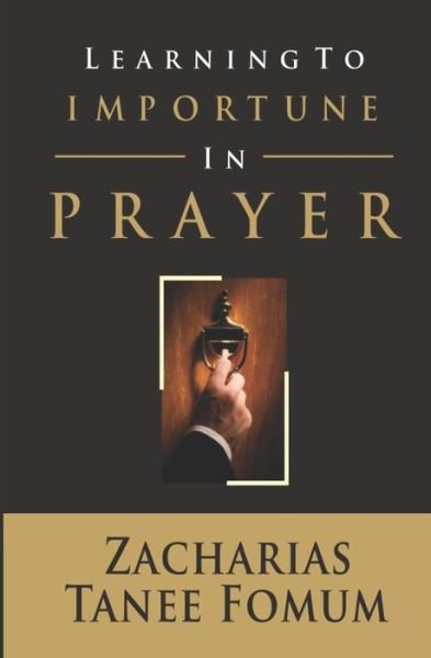 Cover for Zacharias Tanee Fomum · Learning to Importune in Prayer (Paperback Bog) (2020)