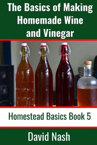 Cover for David Nash · The Basics of Making Homemade Wine and Vinegar (Paperback Book) (2020)