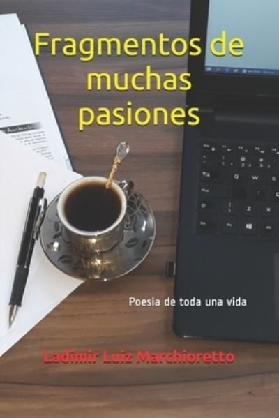 Cover for Ladimir Luiz Marchioretto · Fragmentos de muchas pasiones (Pocketbok) (2020)