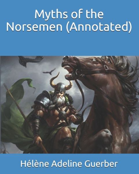 Cover for Helene Adeline Guerber · Myths of the Norsemen (Annotated) (Paperback Book) (2020)