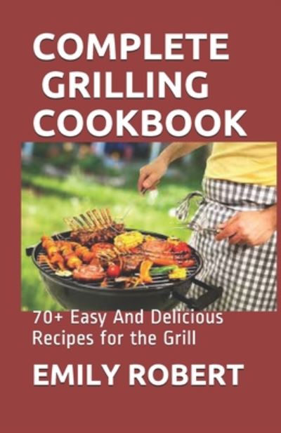 Cover for Emily Robert · Complete Grilling Cookbook (Paperback Book) (2020)