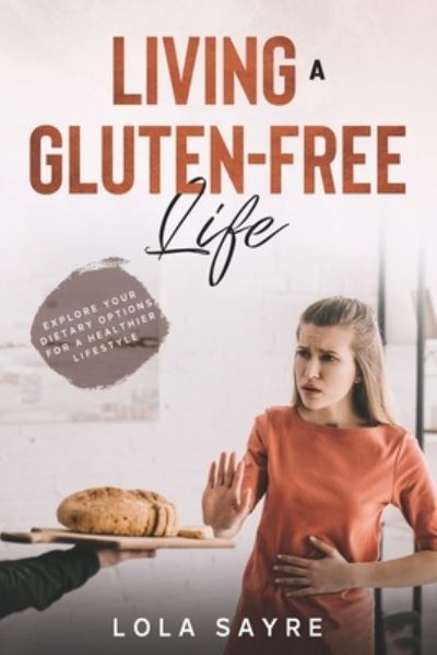 Cover for Lola Sayre · Living a Gluten-Free Life (Paperback Book) (2020)