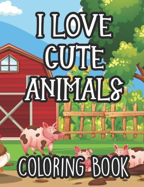 Cover for Heavenly Love Publishers · I Love Cute Animals Coloring Book (Paperback Bog) (2020)