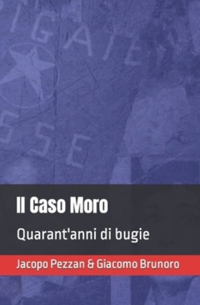 Cover for Giacomo Brunoro · Il Caso Moro: Quarant'anni di bugie (Pocketbok) (2021)