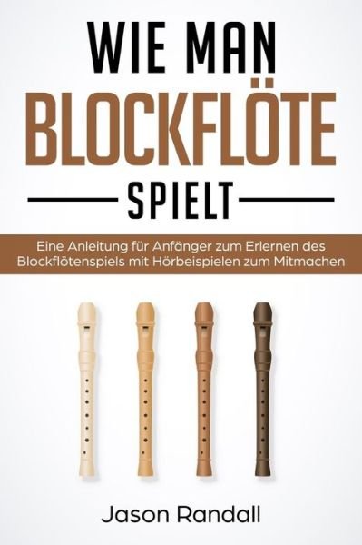 Cover for Jason Randall · Wie man Blockflöte Spielt (Taschenbuch) (2021)