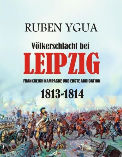 Cover for Ruben Ygua · Voelkerschlacht bei LEIPZIG (Paperback Bog) (2021)