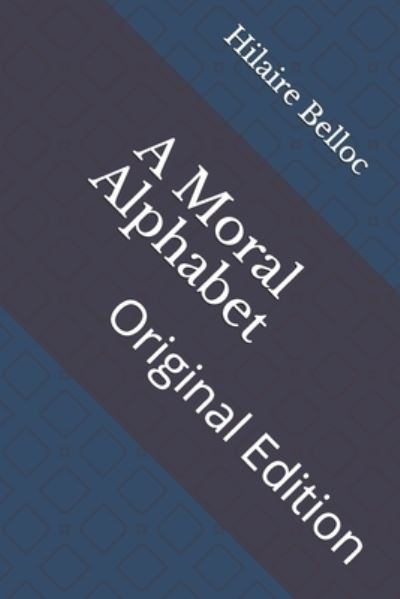 Moral Alphabet - Hilaire Belloc - Muu - Independently Published - 9798735861973 - torstai 15. huhtikuuta 2021