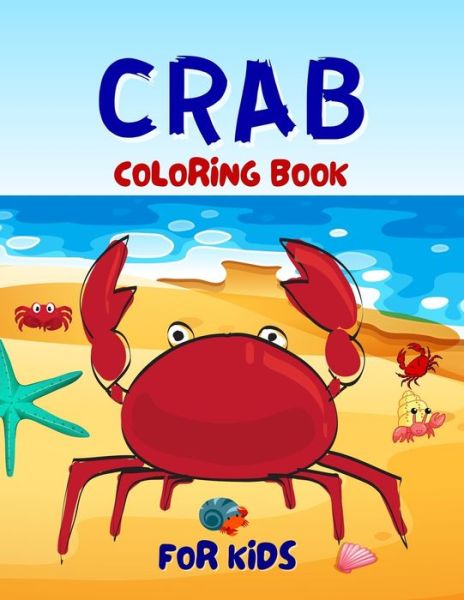 Cover for Salf Dill · Crab Coloring Book For Kids: Adorable Crab Coloring Book For Kids Ages 4-6, 4-8 (Paperback Book) (2021)