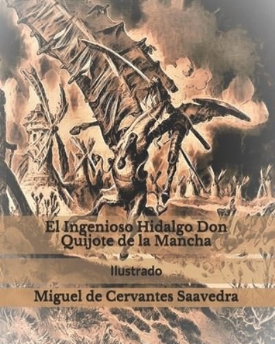 Cover for Miguel De Cervantes Saavedra · El Ingenioso Hidalgo Don Quijote de la Mancha: Ilustrado (Taschenbuch) (2021)