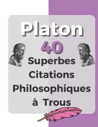 Cover for Marion · Platon - 40 Superbes Citations philosophiques a trous: Platon - jeux philosophique - trouver les citations complete - 90pages illustrees - noir et blanc - Philosophie Pour la Vie (Paperback Book) (2021)