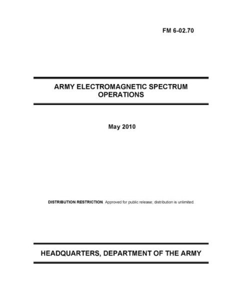 FM 6-02.70 Army Electromagnetic Spectrum Operations - U S Army - Books - Independently Published - 9798747246973 - May 1, 2021