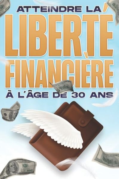 Cover for D K Hawkins · Atteindre la liberte financiere a l'age de 30 ans: La liberte financiere a TOUT age #2 (Paperback Bog) (2021)