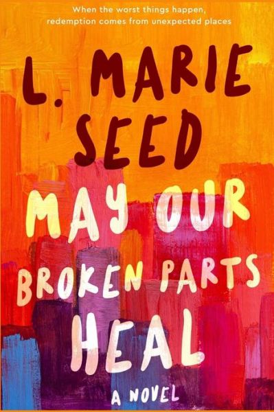 Cover for L Marie Seed · May Our Broken Parts Heal (Paperback Book) (2022)