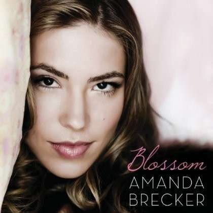 Blossom - Amanda Brecker - Musique - JAZZ - 0600406288974 - 26 février 2013