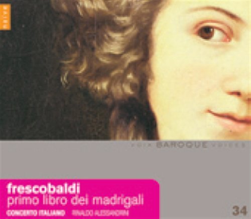 Primo Libro Dei Madrigali - Frescobaldi / Concerto Italiano / Alessandrini - Musik - NAIVE OTHER - 0709861304974 - 29. juni 2010