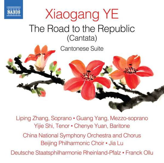 Cover for China Nso / Beijing Choir / Ollu · Xiaogang Ye: The Road To The Republic (Cantata) / Cantonese Suite (CD) (2021)