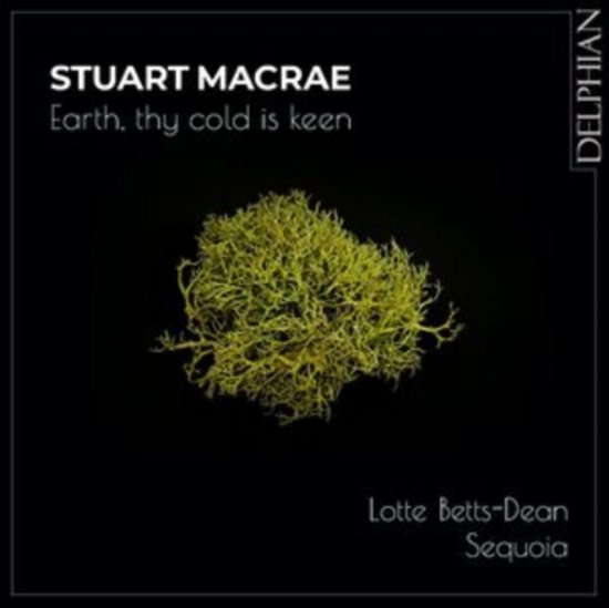 Stuart Macrae: Earth / Thy Cold Is Keen - Lotte Betts-dean / Sequoia - Musiikki - DELPHIAN - 0801918342974 - perjantai 28. heinäkuuta 2023