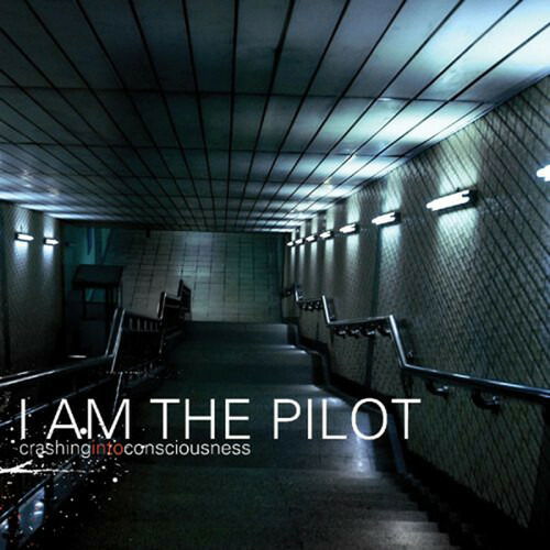 Cover for I Am the Pilot · Crashing into Consciousness (CD) (2020)