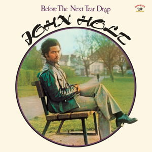 Before The Next Tear Drop - John Holt - Musique - KINGSTON SOUNDS - 5060135761974 - 10 décembre 2015