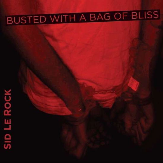Cover for Sid Le Rock · Busted With A Bag Of Bliss (CD) (2022)