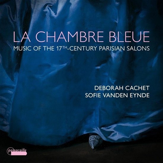 Cover for Cachet, Deborah / Sofie Vanden Eynde · La Chambre Bleue - Music from the 17th-century Parisian (CD) (2023)