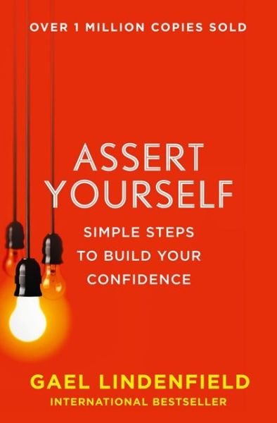 Cover for Gael Lindenfield · Assert Yourself: Simple Steps to Build Your Confidence (Pocketbok) (2014)