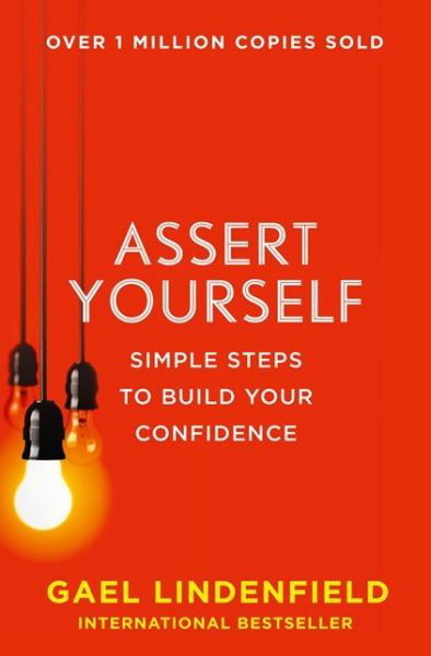 Cover for Gael Lindenfield · Assert Yourself: Simple Steps to Build Your Confidence (Paperback Bog) (2014)