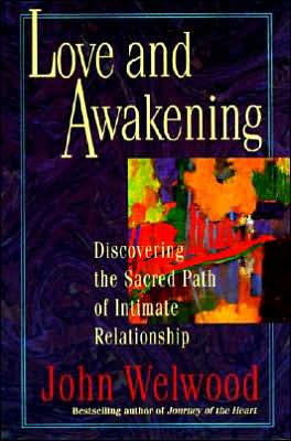 Cover for John Welwood · Love and Awakening: Discovering the Sacred Path of Intimate Relationship (Paperback Book) (1997)