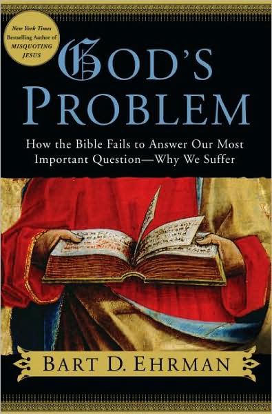 Cover for Bart D. Ehrman · God's Problem: How the Bible Fails to Answer Our Most Important Question - Why We Suffer (Hardcover Book) (2008)