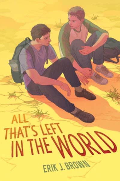 Cover for Erik J. Brown · All That's Left in the World (Hardcover bog) (2022)