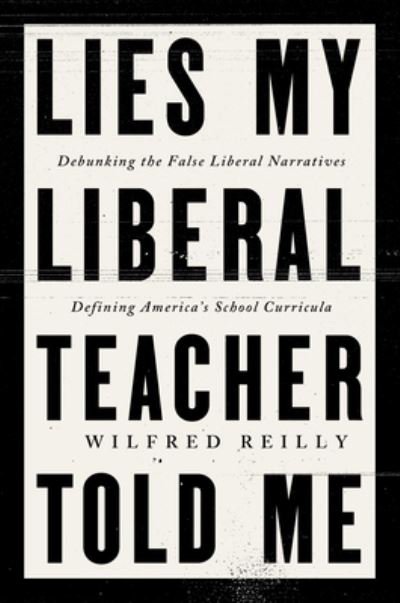 Cover for Wilfred Reilly · Lies My Liberal Teacher Told Me (Bok) (2024)