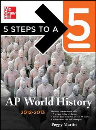 Cover for Peggy Martin · 5 Steps to a 5 AP World History, 2012-2013 Edition - 5 Steps to a 5 on the Advanced Placement Examinations (Paperback Book) (2011)