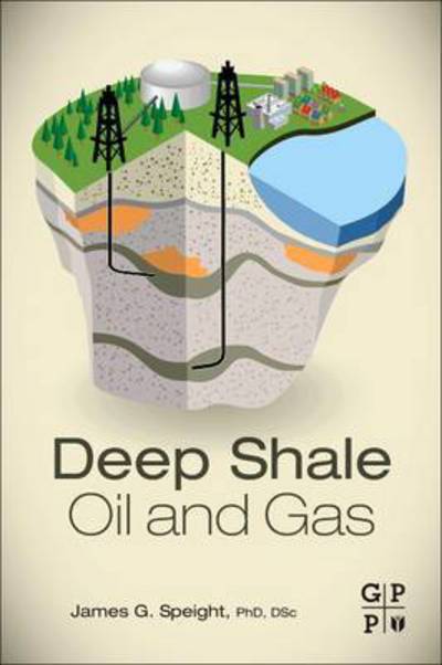 Cover for Speight, James G. (Editor, Petroleum Science and Technology (formerly Fuel Science and Technology International) and Energy Sources and Adjunct Professor, Chemical and Fuels Engineering, University of Utah, USA) · Deep Shale Oil and Gas (Paperback Book) (2016)