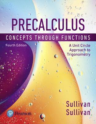 Precalculus: Concepts Through Functions, A Unit Circle Approach to Trigonometry - Michael Sullivan - Books - Pearson Education (US) - 9780134686974 - January 8, 2018