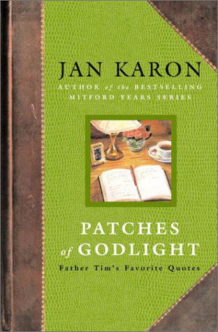 Cover for Karon, Jan (Jan Karon) · Patches of Godlight: Father Tim's Favorite Quotes (Paperback Book) (2002)