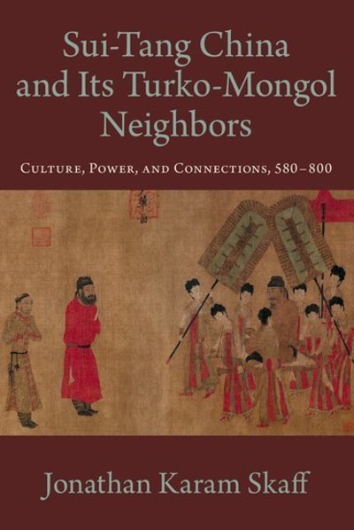 Cover for Skaff, Jonathan Karam (Professor of History and Director of International Studies, Professor of History and Director of International Studies, Shippensburg University) · Sui-Tang China and Its Turko-Mongol Neighbors - Oxford Studies in Early Empires (Pocketbok) (2018)