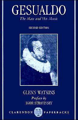 Cover for Watkins, Glenn (Professor of Music, Professor of Music, University of Michigan, Ann Arbor) · Gesualdo: The Man and His Music - Clarendon Paperbacks (Paperback Bog) [2 Revised edition] (1991)