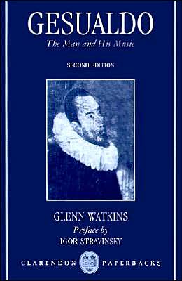 Cover for Watkins, Glenn (Professor of Music, Professor of Music, University of Michigan, Ann Arbor) · Gesualdo: The Man and His Music - Clarendon Paperbacks (Paperback Book) [2 Revised edition] (1991)