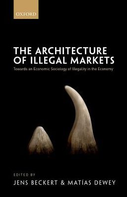 Cover for The Architecture of Illegal Markets: Towards an Economic Sociology of Illegality in the Economy (Hardcover Book) (2017)