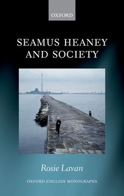 Cover for Lavan, Rosie (Assistant Professor, Assistant Professor, School of English, Trinity College Dublin, Ireland) · Seamus Heaney and Society - Oxford English Monographs (Gebundenes Buch) (2020)