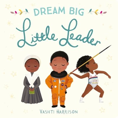 Cover for Vashti Harrison · Dream Big, Little Leader (Kartongbok) (2018)