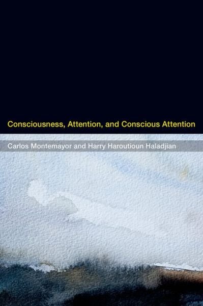 Cover for Montemayor, Carlos (Assistant Professor of Philosophy, San Francisco State University) · Consciousness, Attention, and Conscious Attention - Consciousness, Attention, and Conscious Attention (Hardcover bog) (2015)