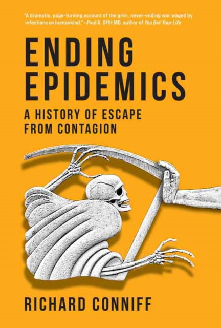 Ending Epidemics: A History of Escape from Contagion - Richard Conniff - Books - MIT Press Ltd - 9780262552974 - March 11, 2025