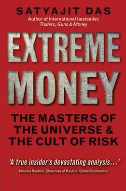 Cover for Satyajit Das · Extreme Money: The Masters of the Universe and the Cult of Risk - Financial Times Series (Paperback Book) (2011)