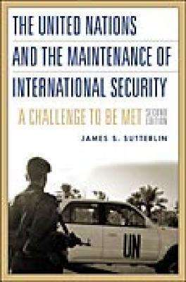 Cover for James S. Sutterlin · The United Nations and the Maintenance of International Security: A Challenge to be Met, 2nd Edition (Hardcover Book) [2 Revised edition] (2003)