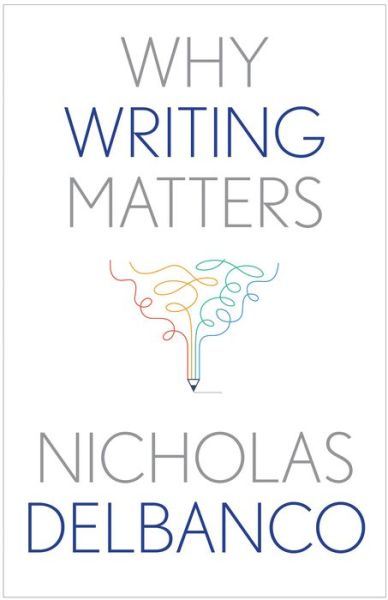 Cover for Nicholas Delbanco · Why Writing Matters - Why X Matters S. (Hardcover Book) (2020)