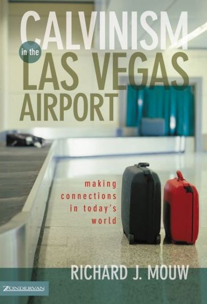 Cover for Richard J. Mouw · Calvinism in the Las Vegas Airport: Making Connections in Today's World (Taschenbuch) (2004)