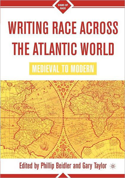 Cover for Philip D Beidler · Writing Race Across the Atlantic World: Medieval to Modern - Signs of Race (Paperback Bog) (2005)