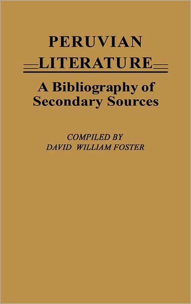 Cover for David William Foster · Peruvian Literature: A Bibliography of Secondary Sources (Hardcover Book) (1981)