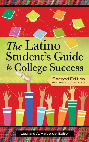 Cover for Leonard a Valverde · The Latino Student's Guide to College Success, 2nd Edition (Hardcover Book) [2 Revised edition] (2012)